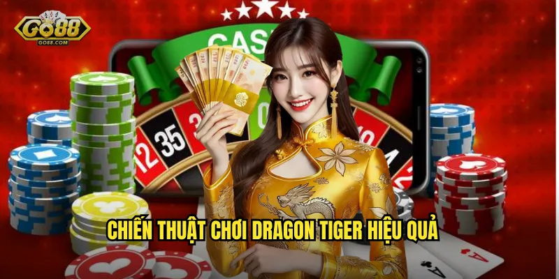 Chiến thuật chơi Dragon Tiger hiệu quả