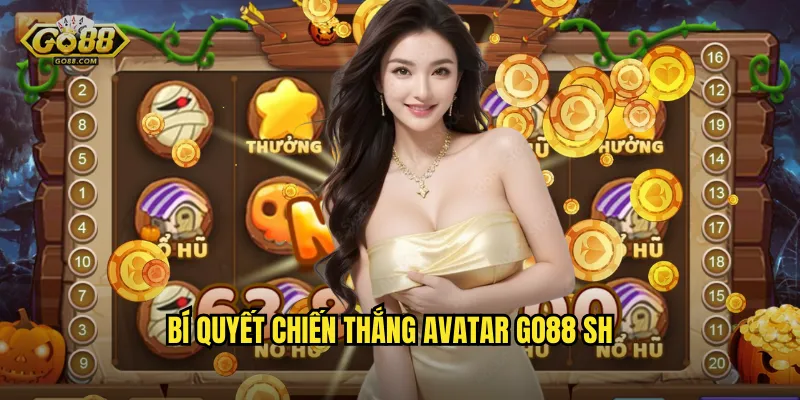 Bí quyết chiến thắng Avatar go88 sh